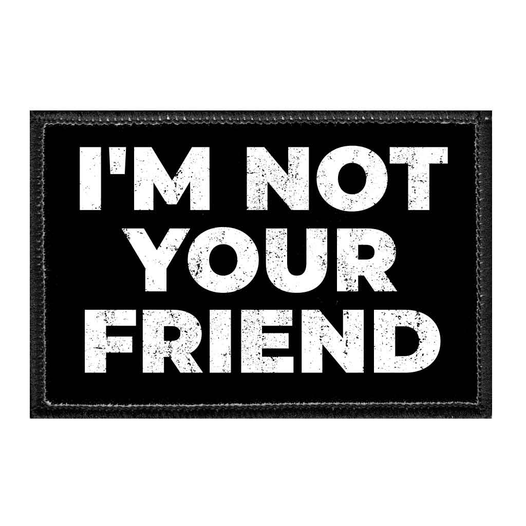 I'm Not Your Friend - Removable Patch - Pull Patch - Removable Patches For Authentic Flexfit and Snapback Hats