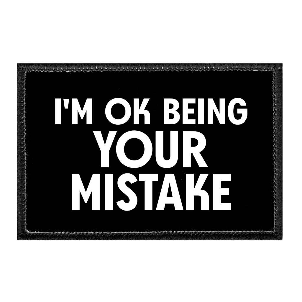 I'm Ok Being Your Mistake - Removable Patch - Pull Patch - Removable Patches For Authentic Flexfit and Snapback Hats
