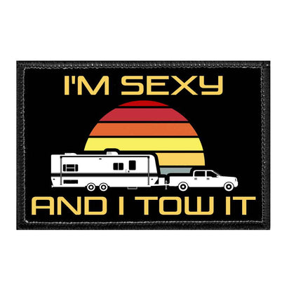 I'm Sexy And I Tow It - Removable Patch - Pull Patch - Removable Patches For Authentic Flexfit and Snapback Hats
