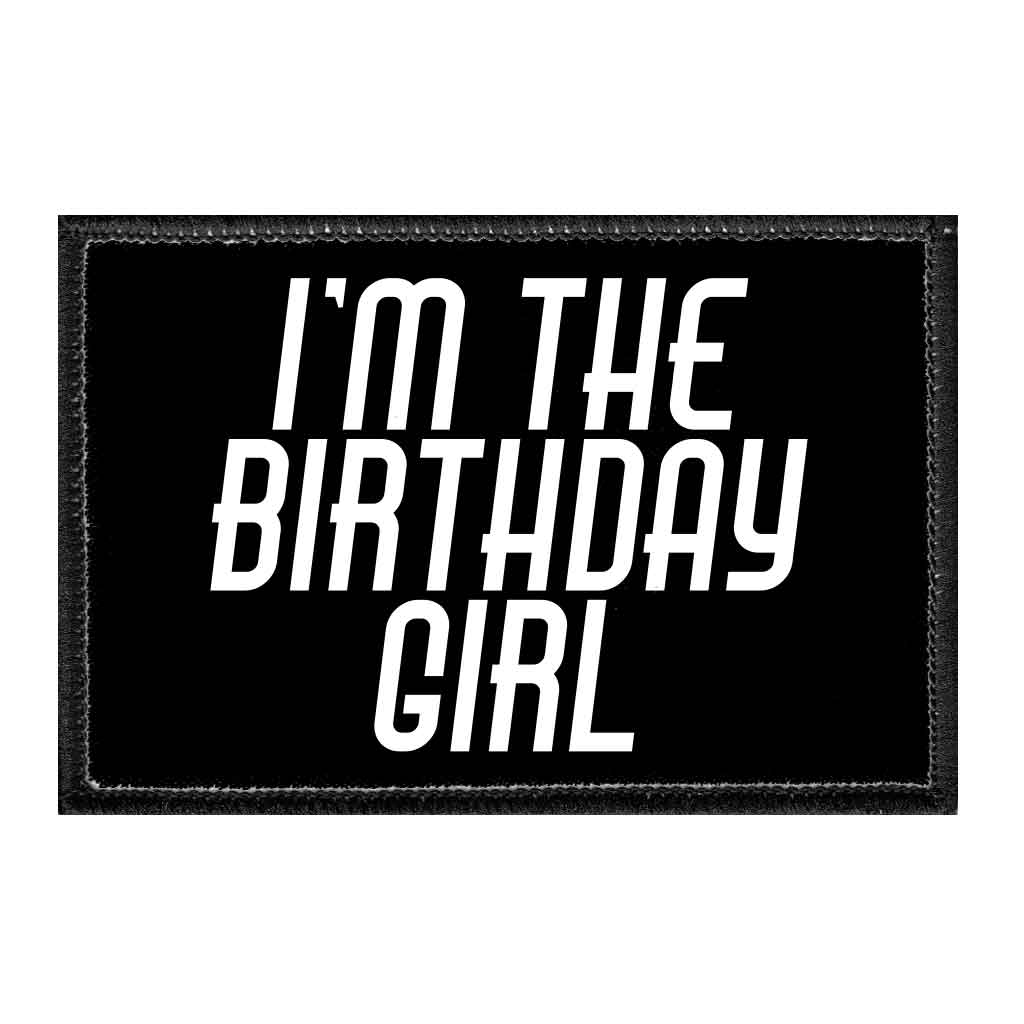 I'm The Birthday Girl - Removable Patch - Pull Patch - Removable Patches That Stick To Your Gear