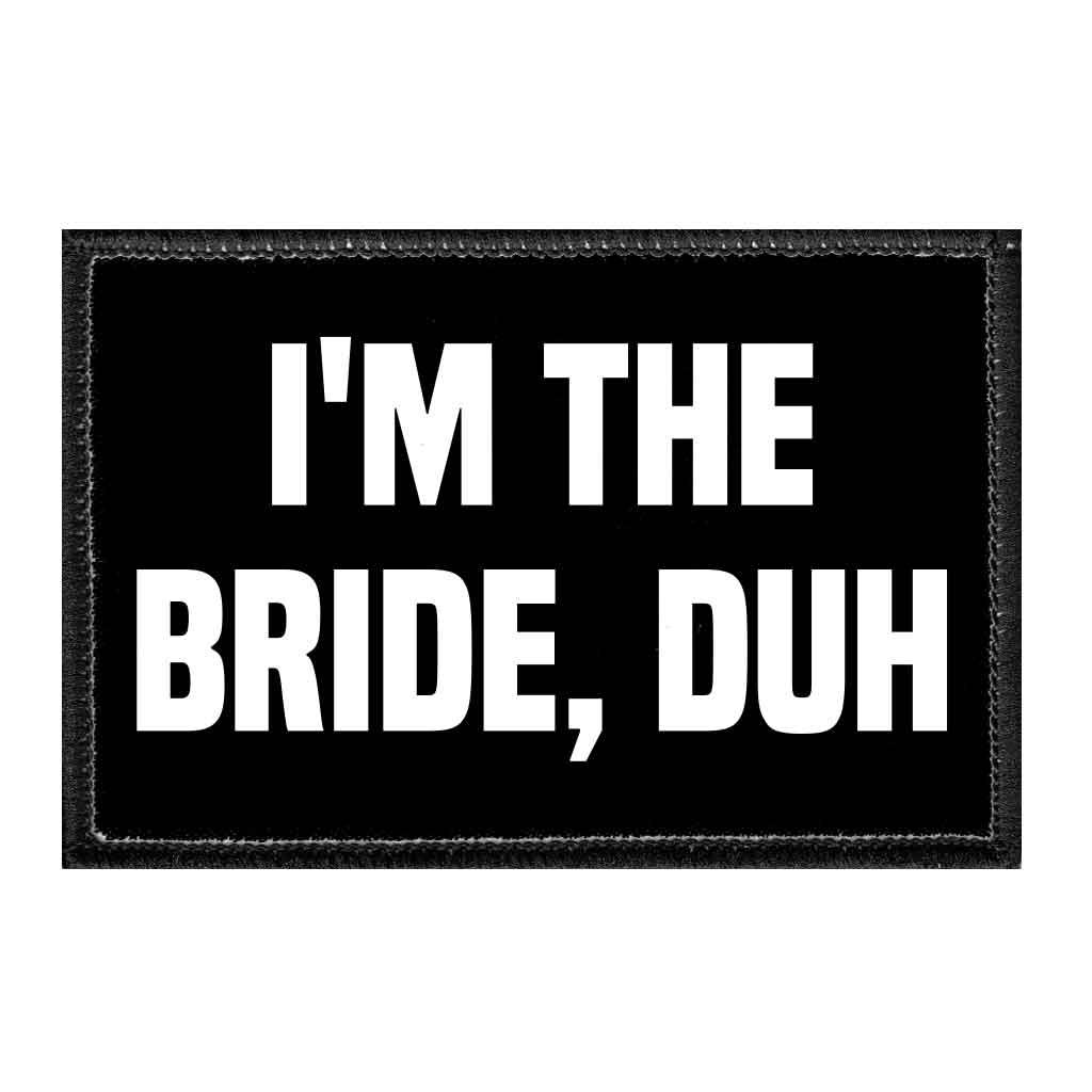I'm The Bride, Duh - Removable Patch - Pull Patch - Removable Patches For Authentic Flexfit and Snapback Hats
