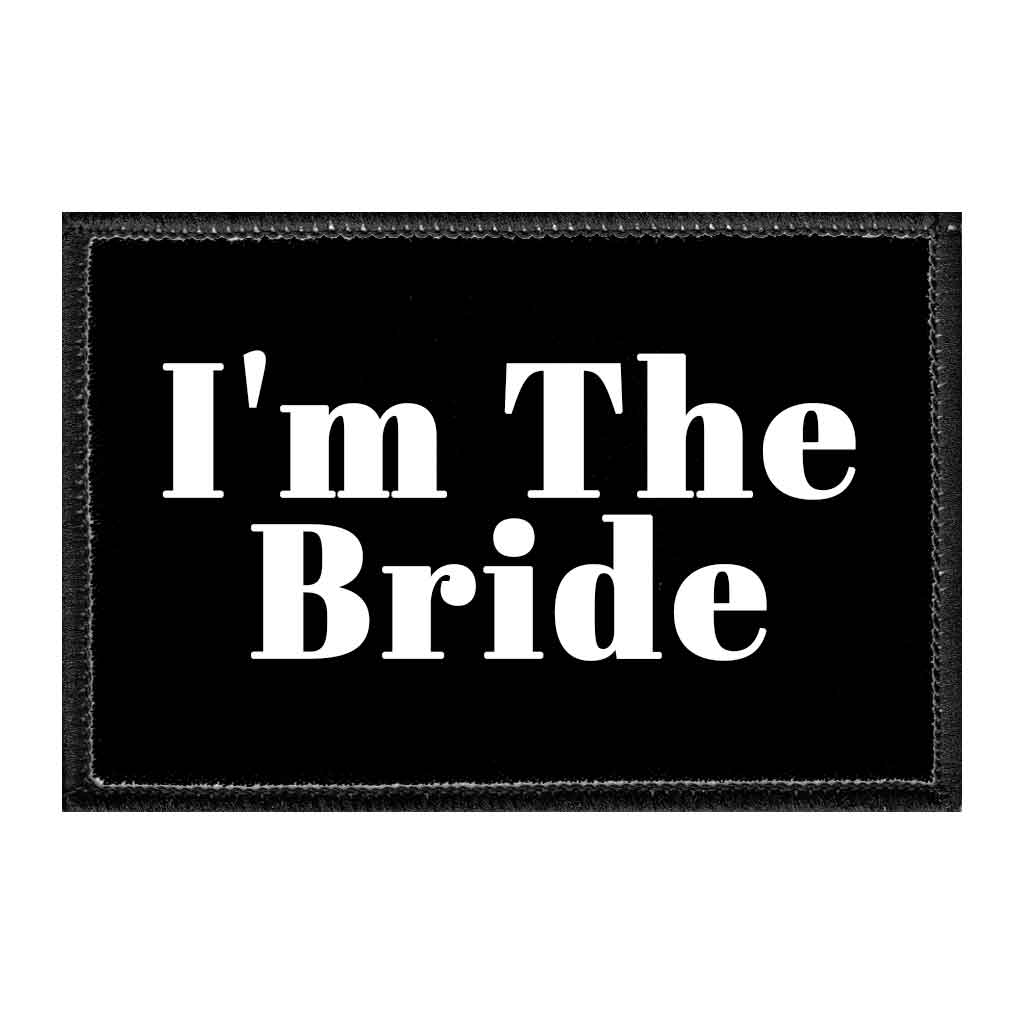 I'm The Bride - Removable Patch - Pull Patch - Removable Patches That Stick To Your Gear