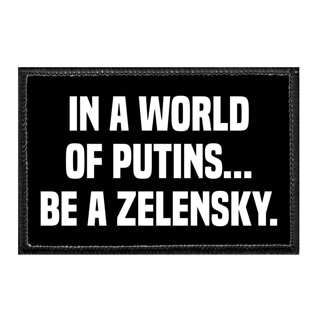 In A World Of Putins... Be A Zelensky. - Removable Patch - Pull Patch - Removable Patches For Authentic Flexfit and Snapback Hats