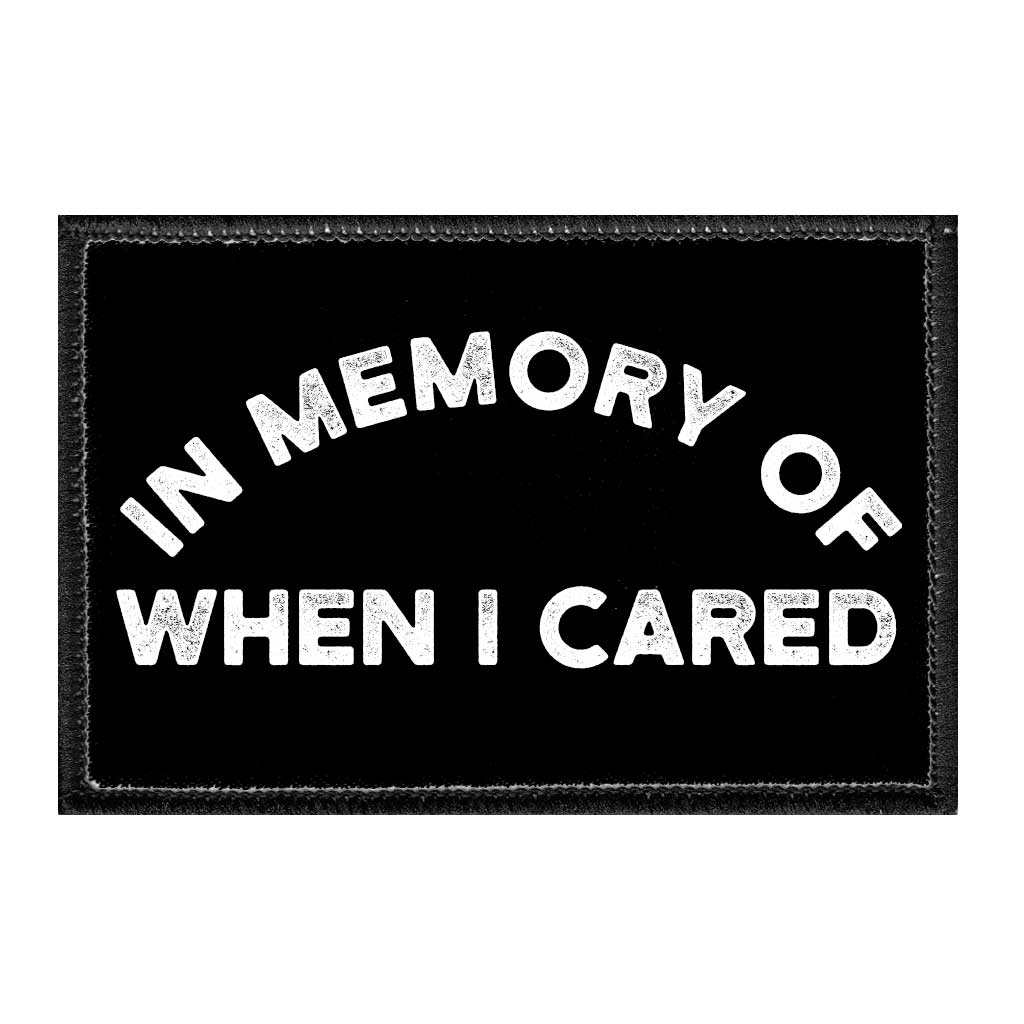 In Memory Of When I Cared - Removable Patch - Pull Patch - Removable Patches For Authentic Flexfit and Snapback Hats