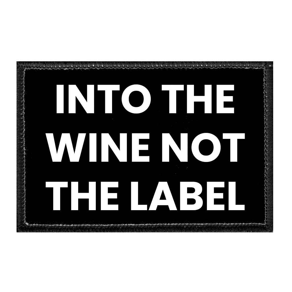 Into The Wine Not The Label - Removable Patch - Pull Patch - Removable Patches For Authentic Flexfit and Snapback Hats