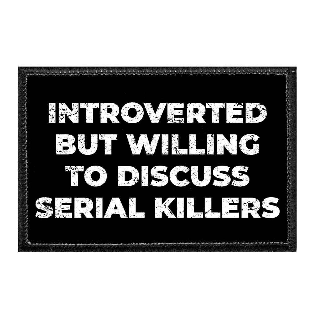 Introverted But Willing To Discuss Serial Killers - Removable Patch - Pull Patch - Removable Patches For Authentic Flexfit and Snapback Hats