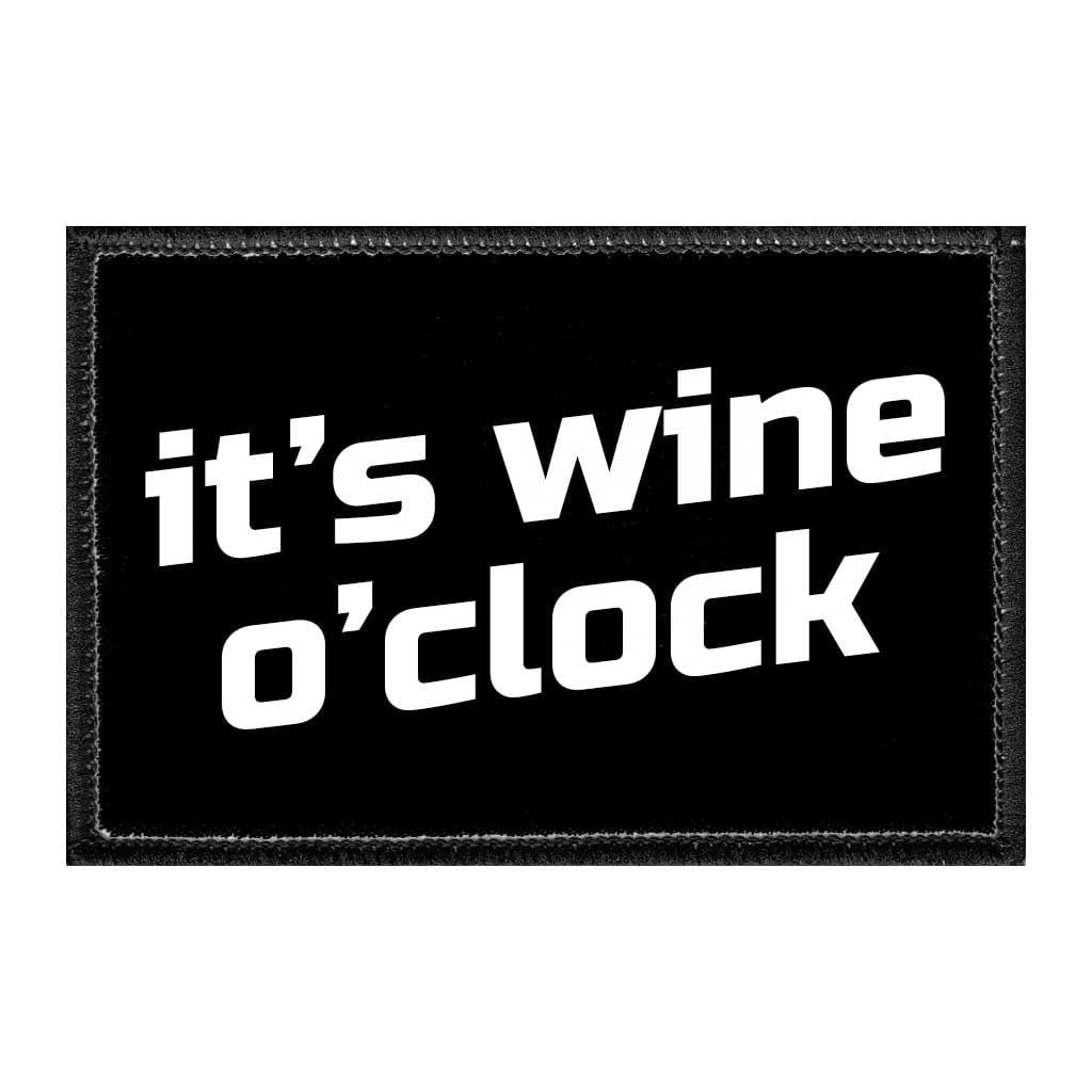 It's Wine O'Clock - Removable Patch - Pull Patch - Removable Patches That Stick To Your Gear