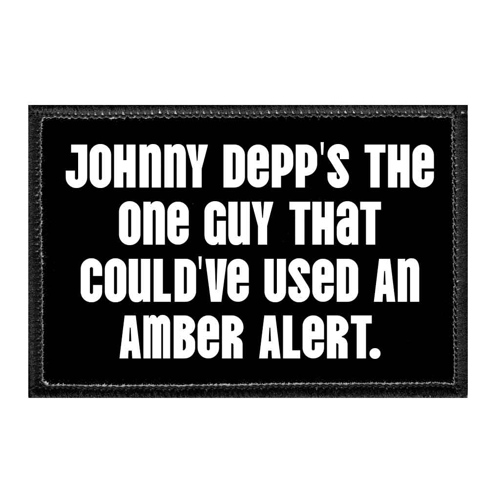 Johnny Depp's The One Guy That Could've Used An Amber Alert.- Removable Patch - Pull Patch - Removable Patches That Stick To Your Gear