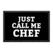 Just Call Me Chef - Removable Patch - Pull Patch - Removable Patches That Stick To Your Gear