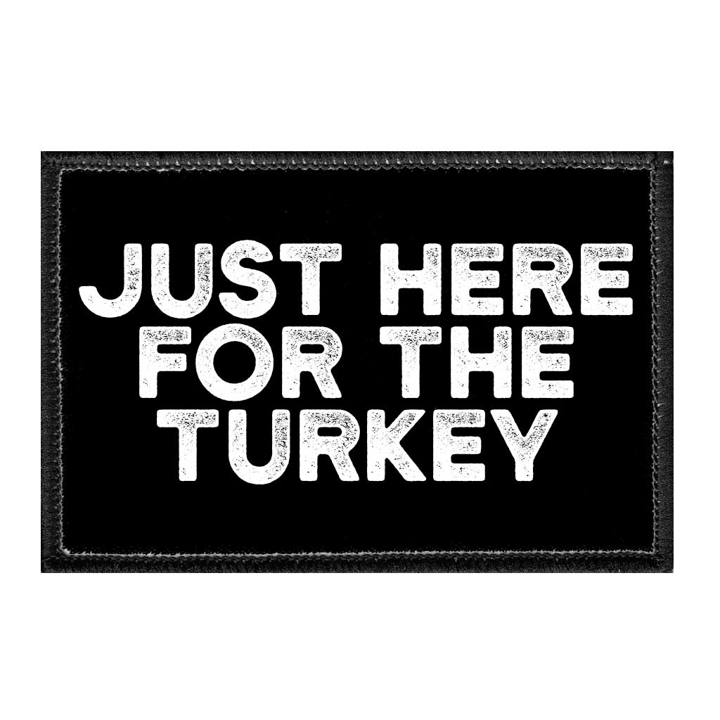 Just Here For The Turkey - Removable Patch - Pull Patch - Removable Patches For Authentic Flexfit and Snapback Hats