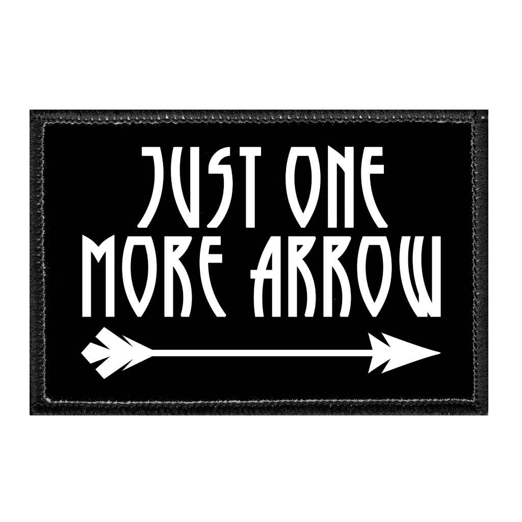 Just One More Arrow - Removable Patch - Pull Patch - Removable Patches That Stick To Your Gear