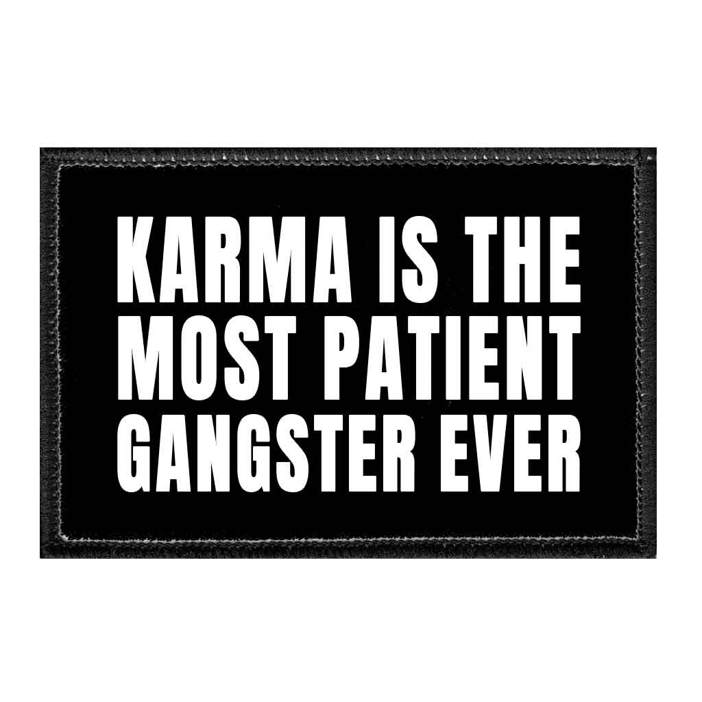 Karma Is The Most Patient Gangster Ever - Patch - Pull Patch - Removable Patches That Stick To Your Gear