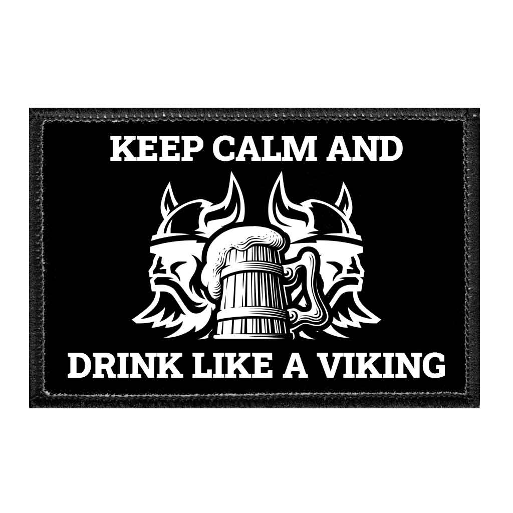 Keep Calm And Drink Like A Viking - Removable Patch - Pull Patch - Removable Patches That Stick To Your Gear