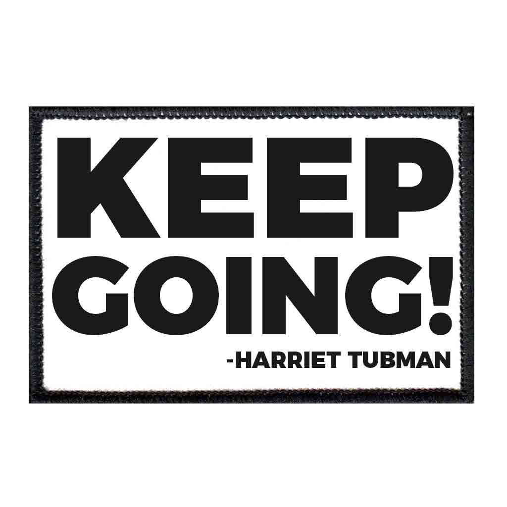 Keep Going - Harriet Tubman - Patch - Pull Patch - Removable Patches For Authentic Flexfit and Snapback Hats