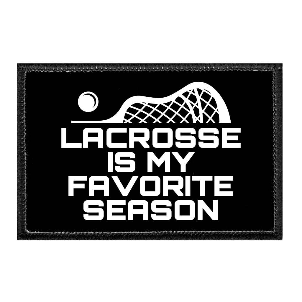 Lacrosse Is My Favorite Season - Removable Patch - Pull Patch - Removable Patches That Stick To Your Gear