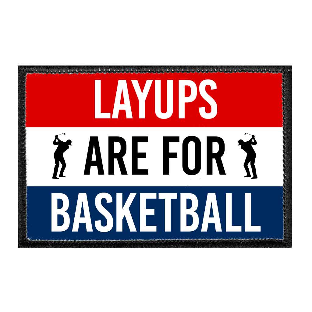 Layups Are For Basketball - Removable Patch - Pull Patch - Removable Patches For Authentic Flexfit and Snapback Hats