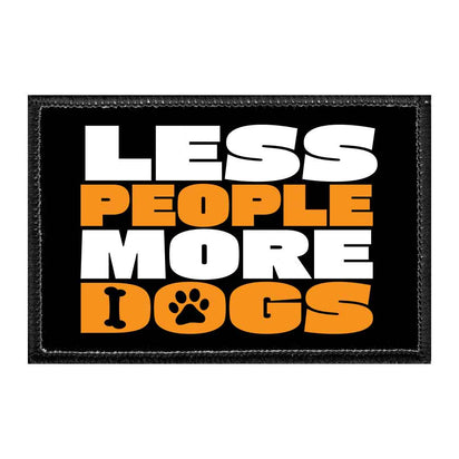 Less People More Dogs - Removable Patch - Pull Patch - Removable Patches That Stick To Your Gear