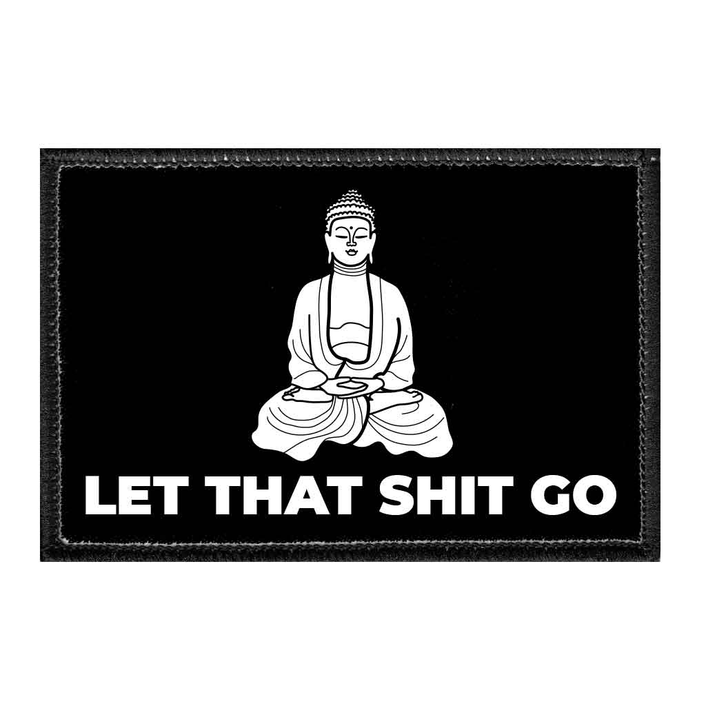 Let That Shit Go - Removable Patch - Pull Patch - Removable Patches For Authentic Flexfit and Snapback Hats