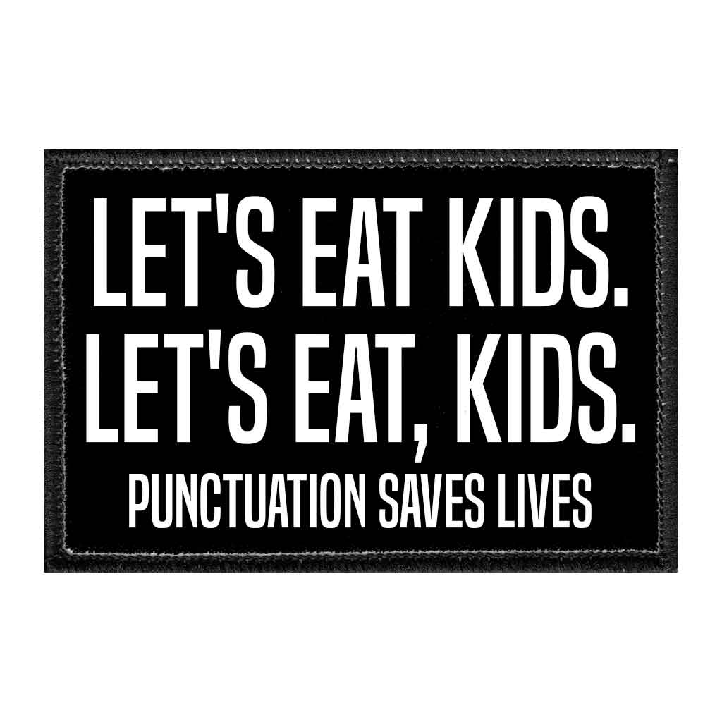 Let's Eat Kids. Let's Eat Kids. - Punctuation Saves Lives - Removable Patch - Pull Patch - Removable Patches For Authentic Flexfit and Snapback Hats