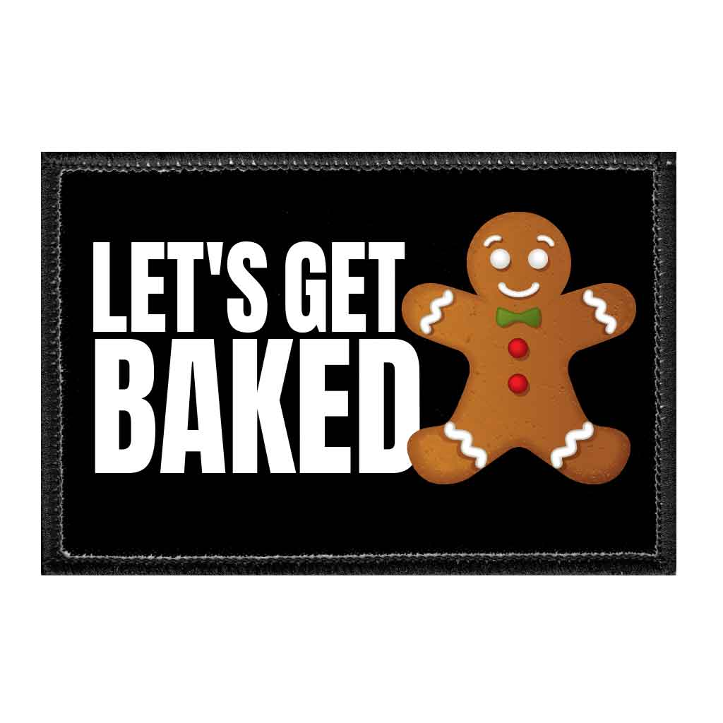 Let's Get Baked - Removable Patch - Pull Patch - Removable Patches That Stick To Your Gear