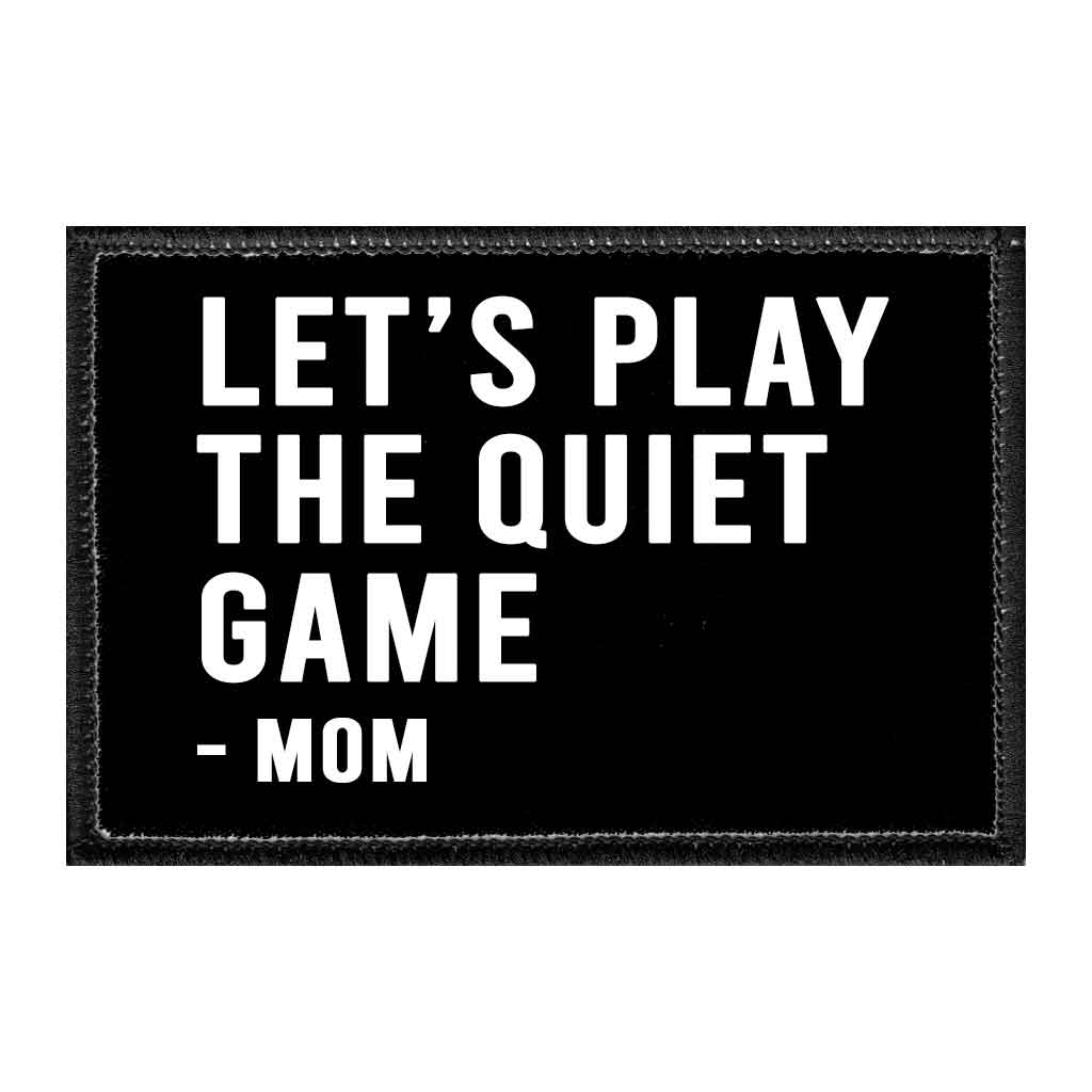 Let's Play The Quiet Game - Mom - Removable Patch - Pull Patch - Removable Patches For Authentic Flexfit and Snapback Hats