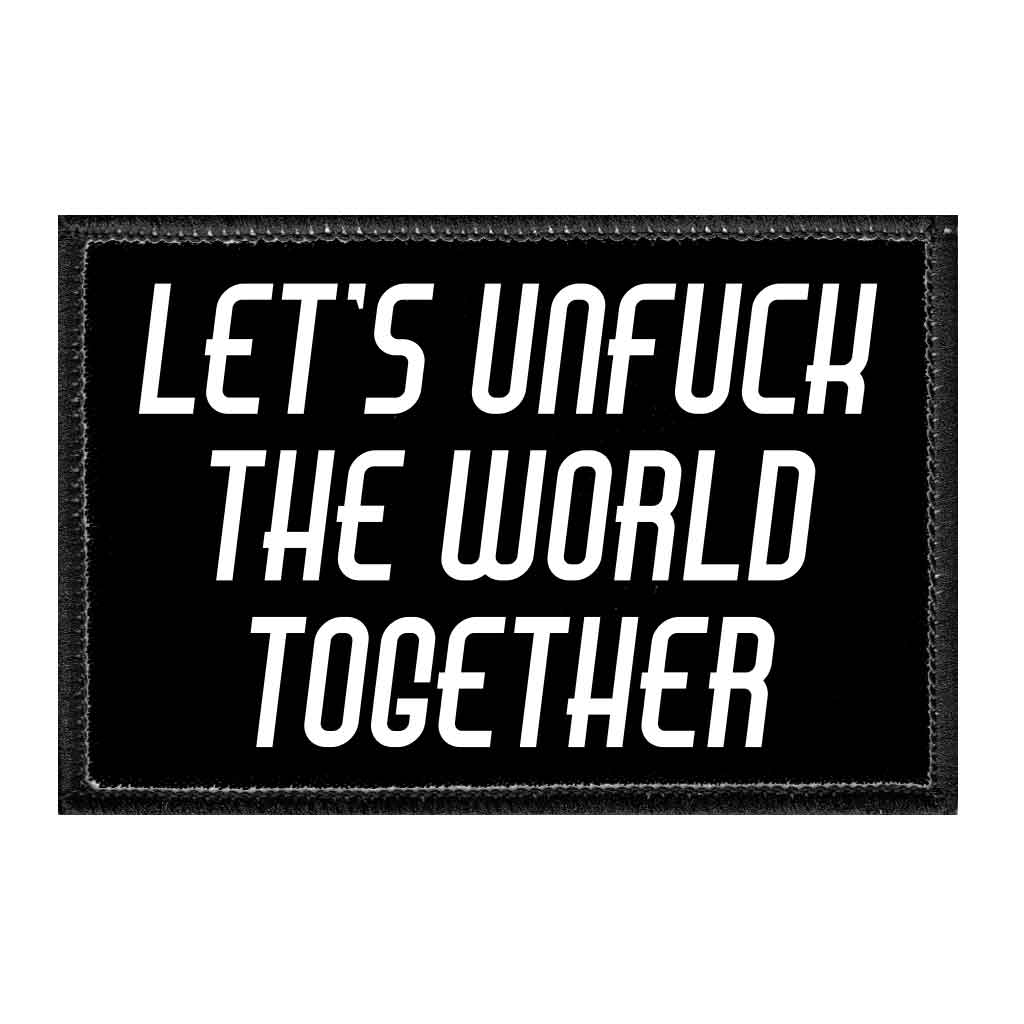 Let's Unfuck The World Together - Removable Patch - Pull Patch - Removable Patches For Authentic Flexfit and Snapback Hats