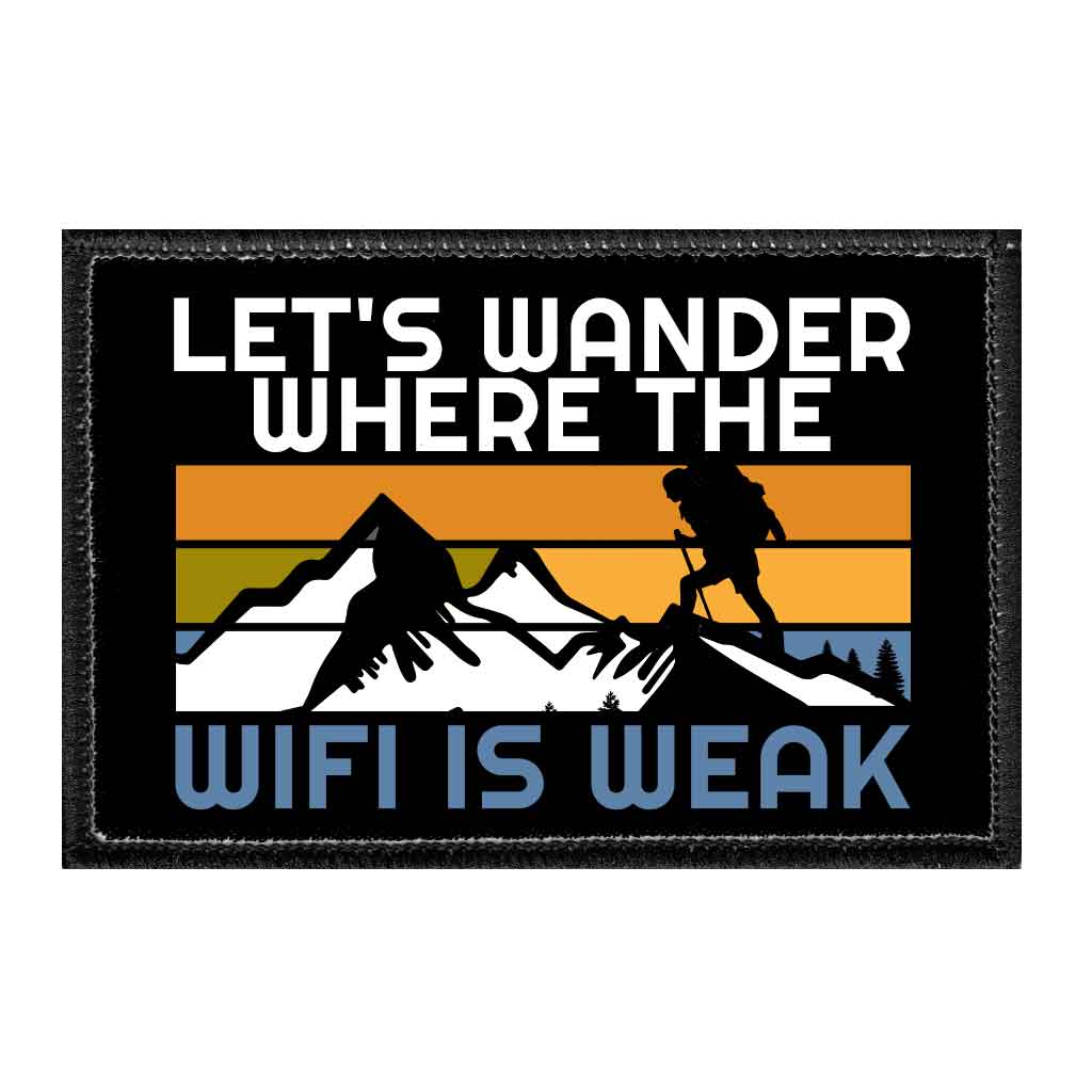 Let's Wander Where The Wifi Is Weak - Removable Patch - Pull Patch - Removable Patches That Stick To Your Gear