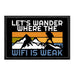 Let's Wander Where The Wifi Is Weak - Removable Patch - Pull Patch - Removable Patches That Stick To Your Gear