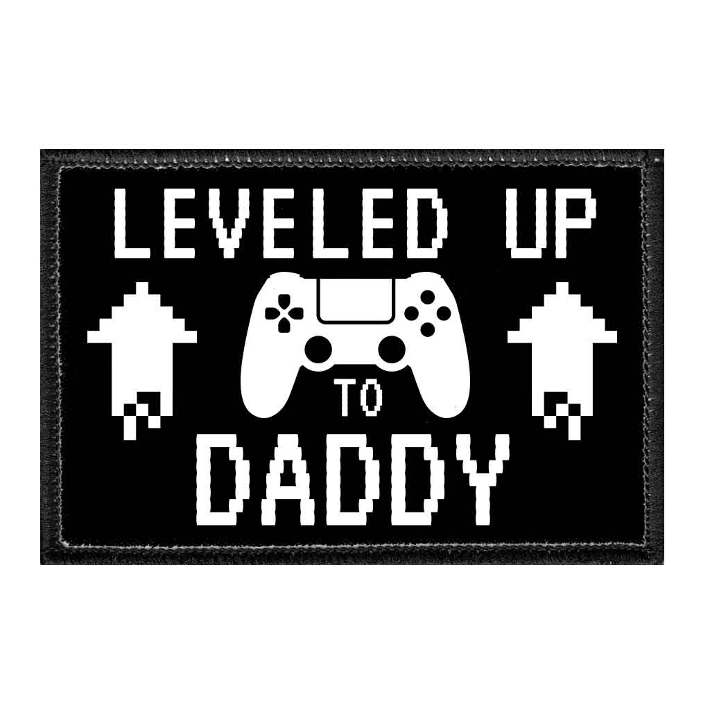 Leveled Up To Daddy - Removable Patch - Pull Patch - Removable Patches That Stick To Your Gear