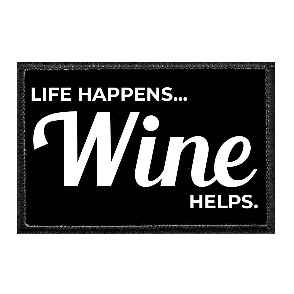 Life Happens... Wine Helps - Removable Patch - Pull Patch - Removable Patches For Authentic Flexfit and Snapback Hats