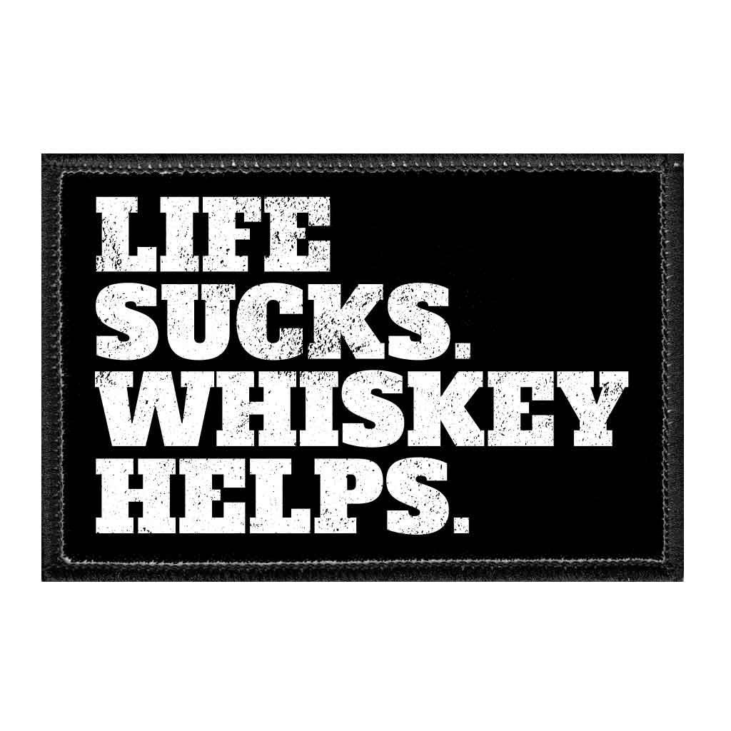 Life Sucks. Whiskey Helps. - Removable Patch - Pull Patch - Removable Patches For Authentic Flexfit and Snapback Hats