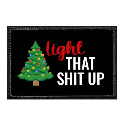 Light That Shit Up - Removable Patch - Pull Patch - Removable Patches That Stick To Your Gear