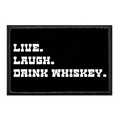 Live. Laugh. Drink Whiskey. - Removable Patch - Pull Patch - Removable Patches For Authentic Flexfit and Snapback Hats