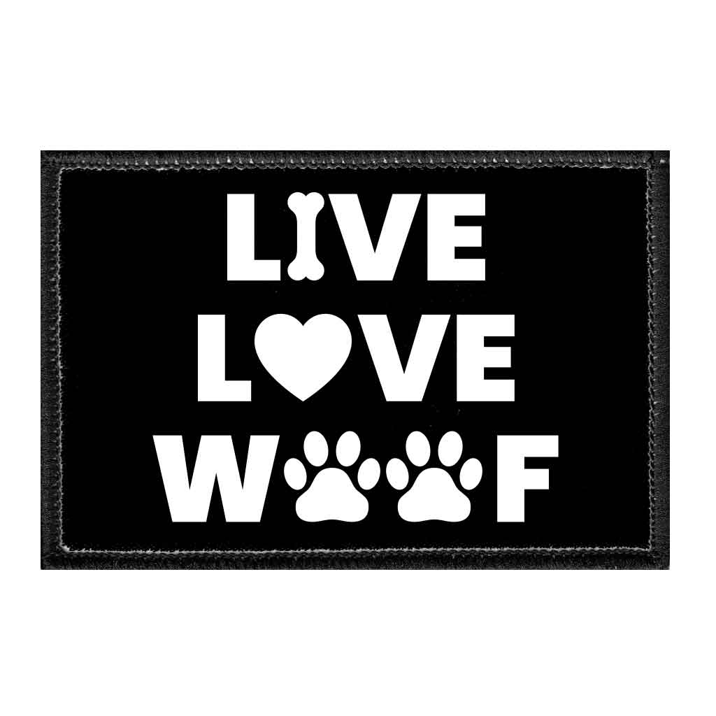 Live Love Woof - Removable Patch - Pull Patch - Removable Patches That Stick To Your Gear