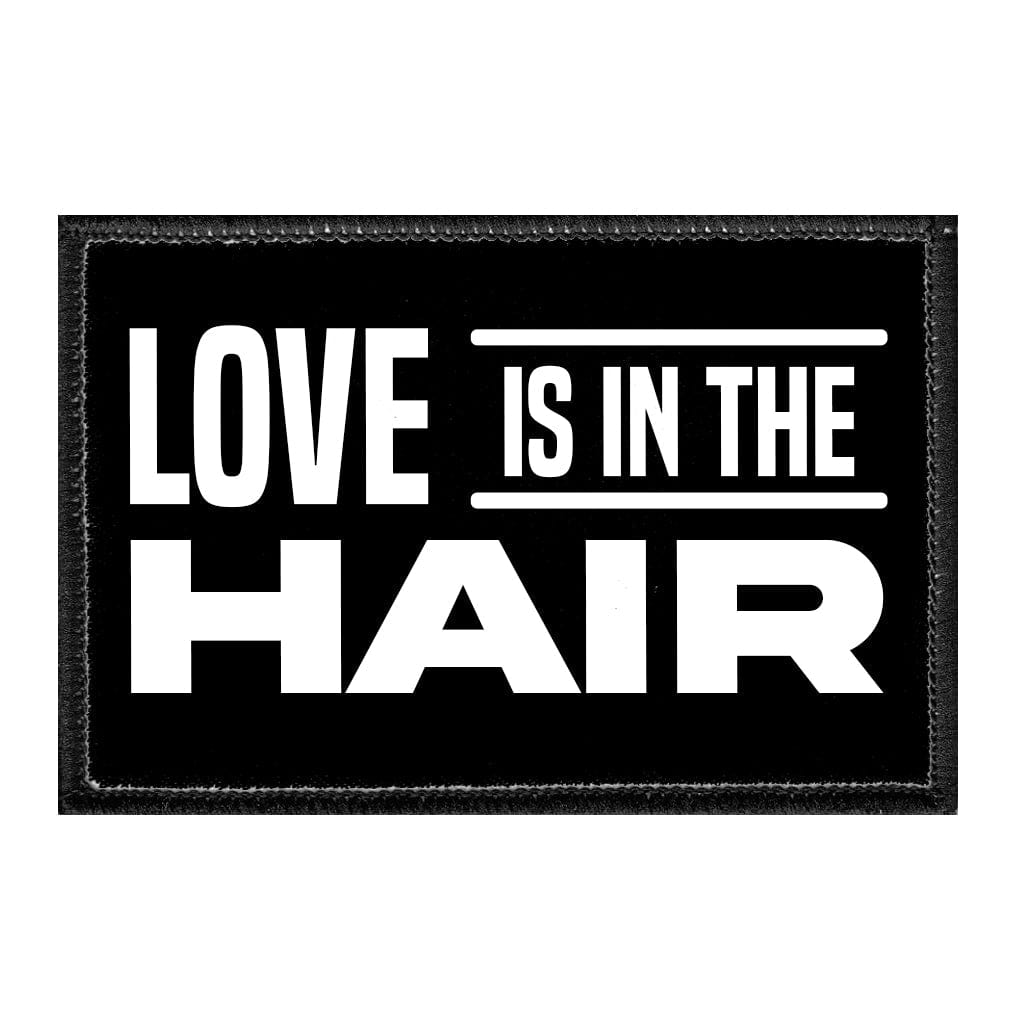 Love Is In The Hair - Removable Patch - Pull Patch - Removable Patches That Stick To Your Gear