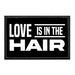Love Is In The Hair - Removable Patch - Pull Patch - Removable Patches That Stick To Your Gear