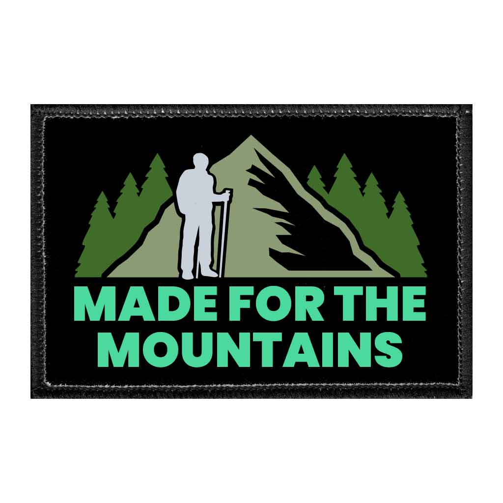 Made For The Mountains - Removable Patch - Pull Patch - Removable Patches That Stick To Your Gear