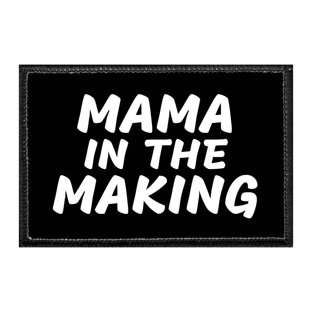 Mama In The Making - Removable Patch - Pull Patch - Removable Patches That Stick To Your Gear