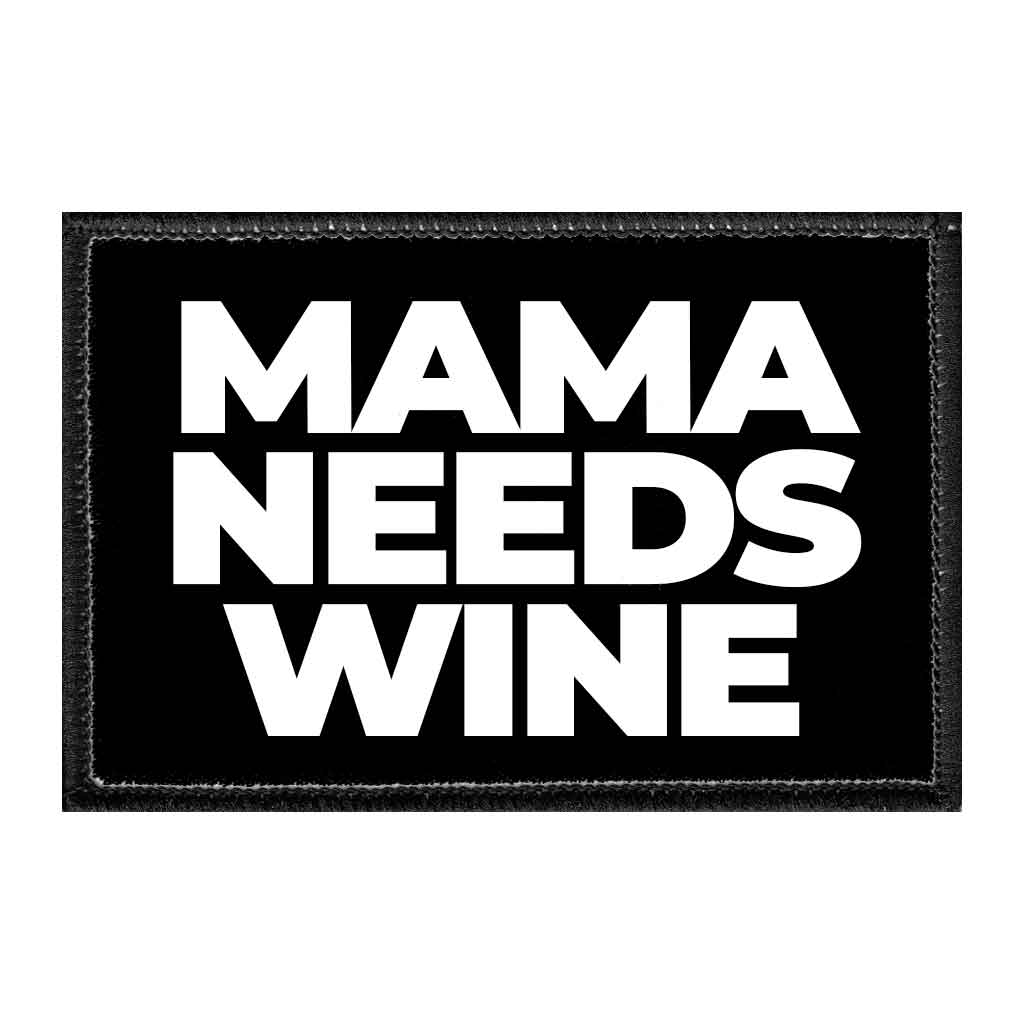 Mama Needs Wine - Removable Patch - Pull Patch - Removable Patches That Stick To Your Gear