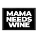 Mama Needs Wine - Removable Patch - Pull Patch - Removable Patches That Stick To Your Gear