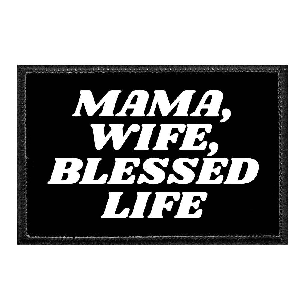 Mama, Wife, Blessed Life - Removable Patch - Pull Patch - Removable Patches That Stick To Your Gear