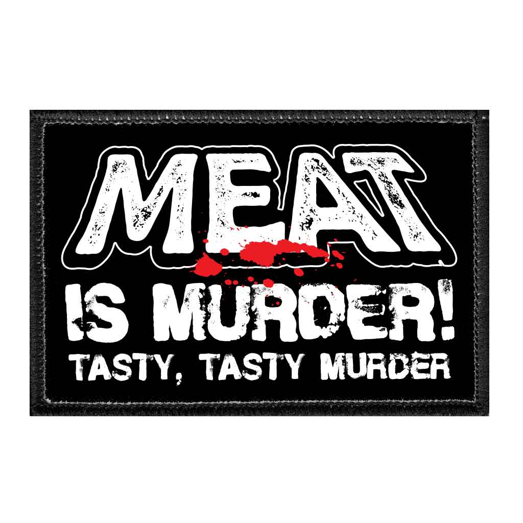 Meat Is Murder! Tasty, Tasty Murder - Removable Patch - Pull Patch - Removable Patches That Stick To Your Gear