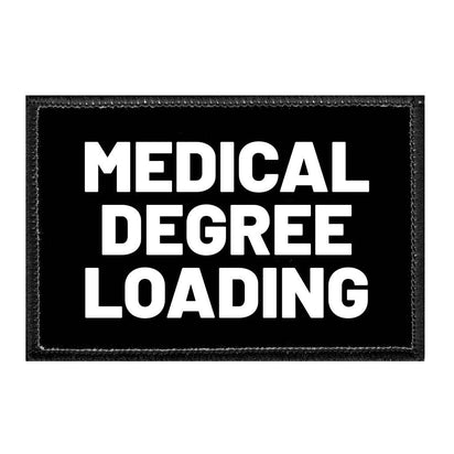 Medical Degree Loading - Removable Patch - Pull Patch - Removable Patches That Stick To Your Gear