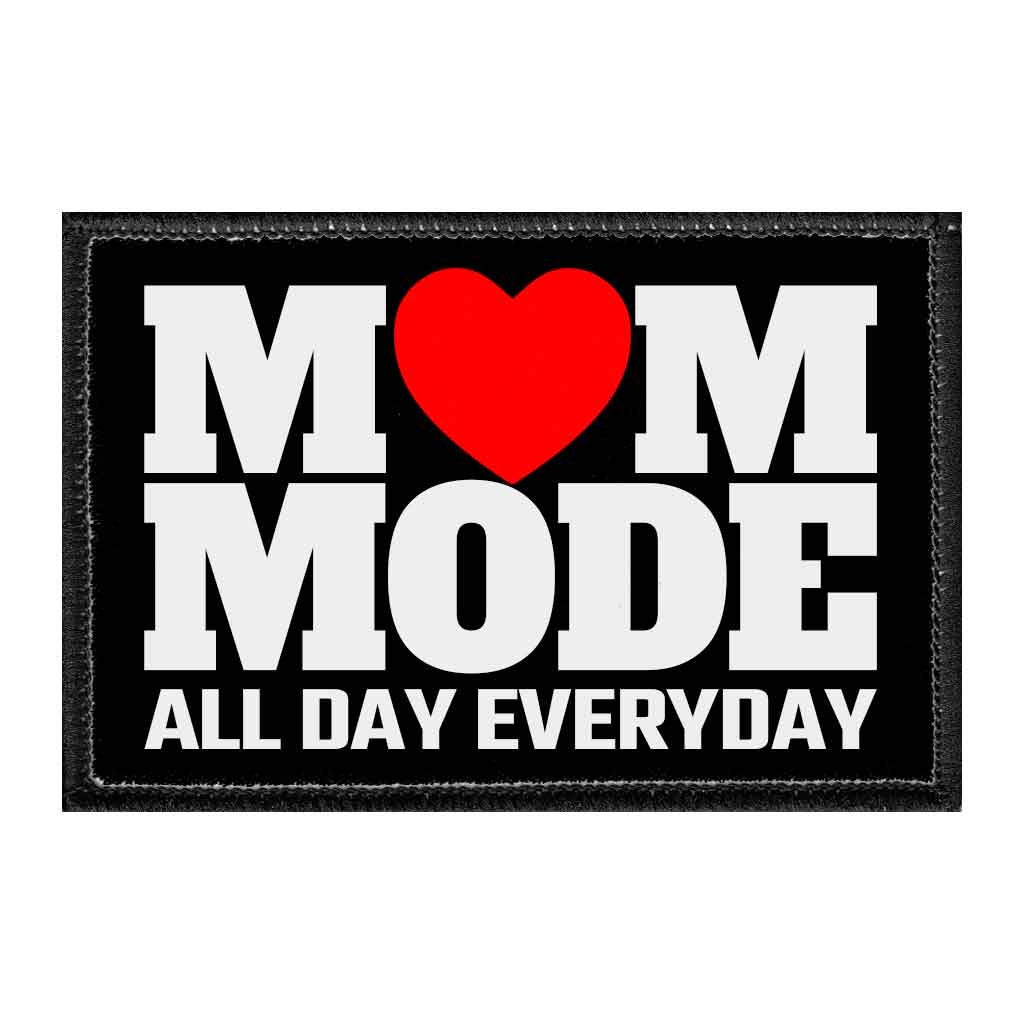 Mom Mode - All Day Everyday - Removable Patch - Pull Patch - Removable Patches That Stick To Your Gear
