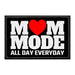 Mom Mode - All Day Everyday - Removable Patch - Pull Patch - Removable Patches That Stick To Your Gear