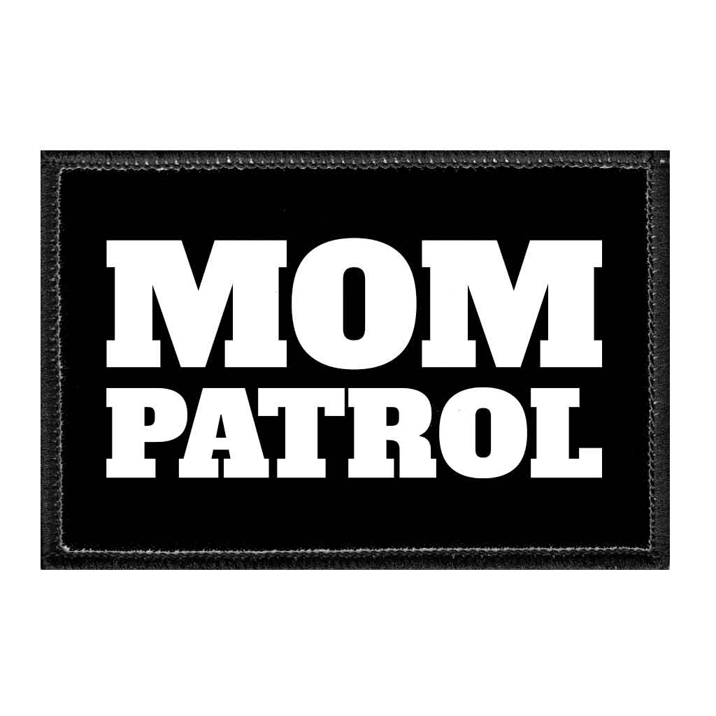 Mom Patrol - Removable Patch - Pull Patch - Removable Patches That Stick To Your Gear
