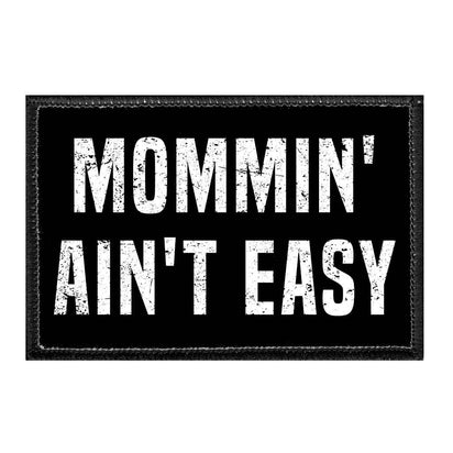 Mommin' Ain't Easy - Removable Patch - Pull Patch - Removable Patches For Authentic Flexfit and Snapback Hats