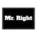 Mr. Right - Removable Patch - Pull Patch - Removable Patches That Stick To Your Gear