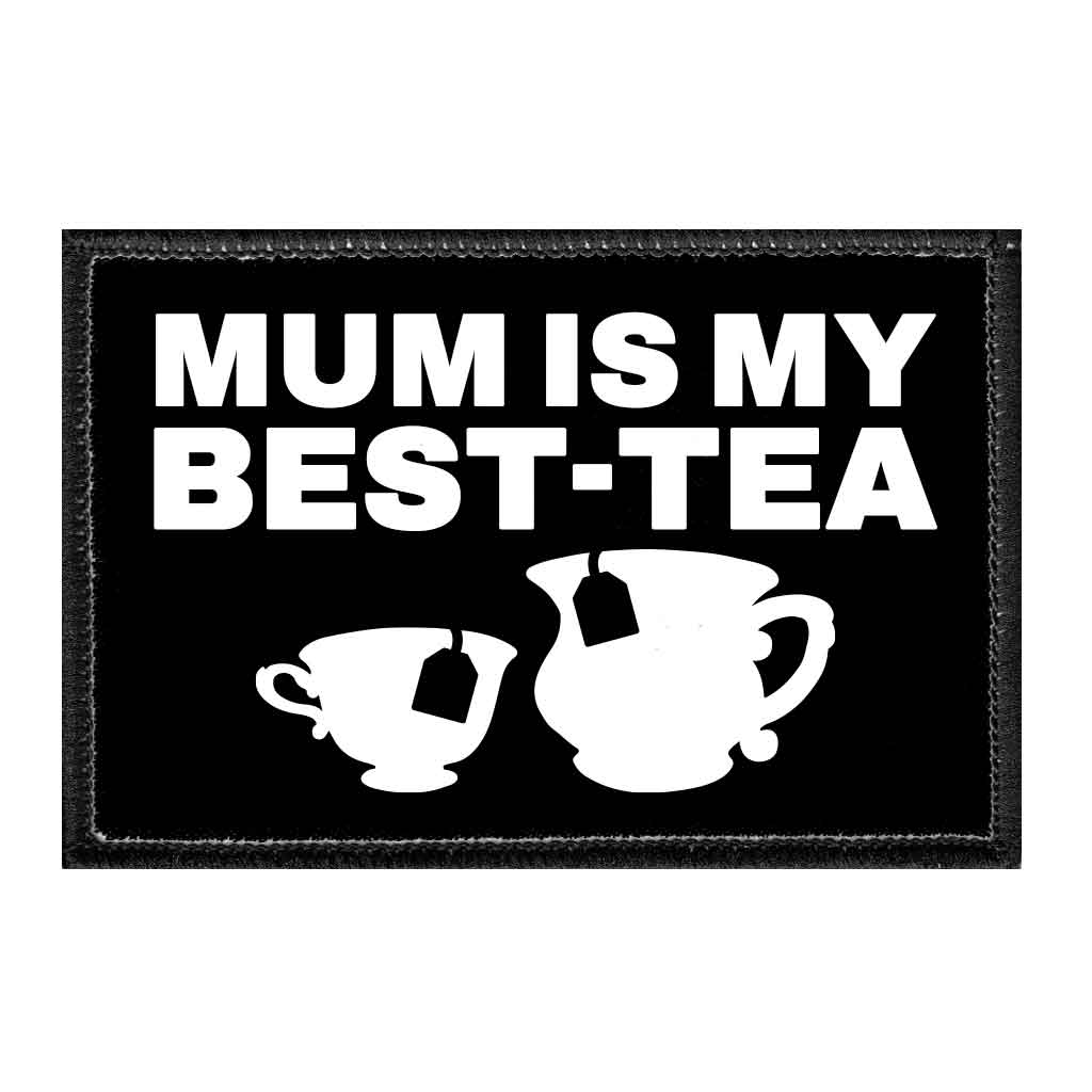 MUM Is My Best-Tea - Removable Patch - Pull Patch - Removable Patches That Stick To Your Gear