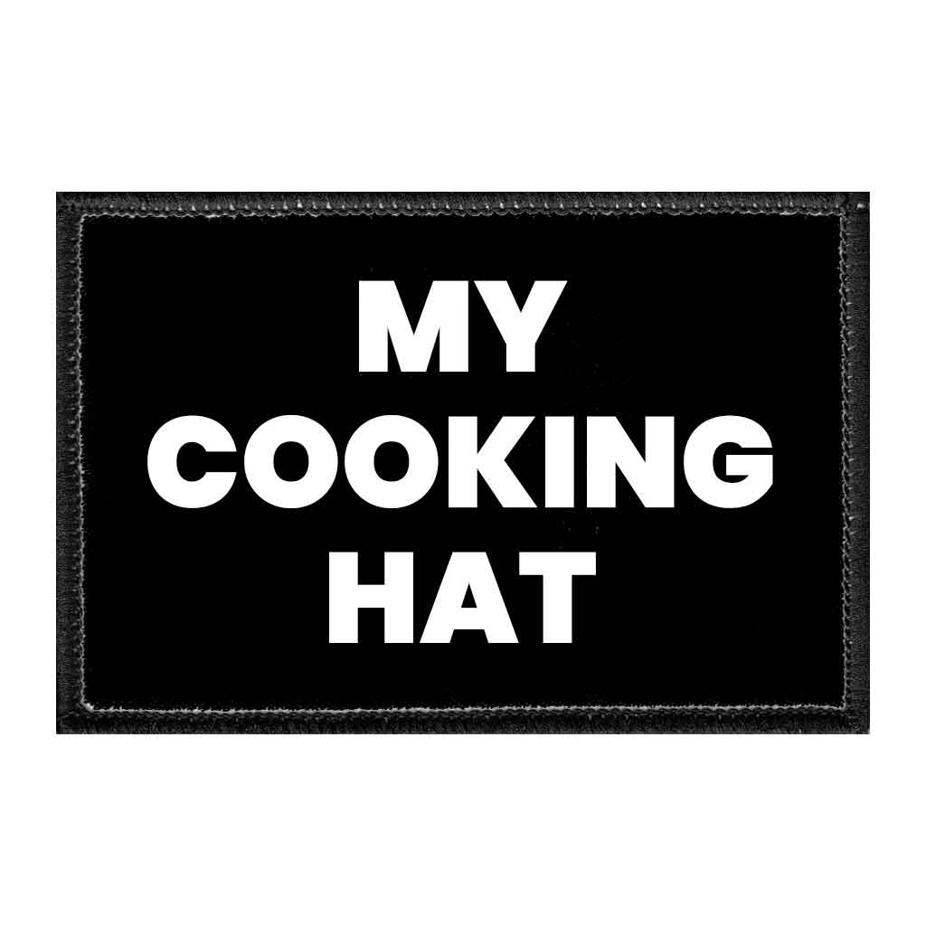 My Cooking Hat - Removable Patch - Pull Patch - Removable Patches That Stick To Your Gear